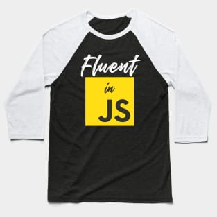 Fluent in Javascript Programming Language Web Developer Baseball T-Shirt